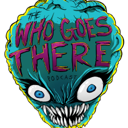 Podcast thumbnail for Who Goes There Podcast