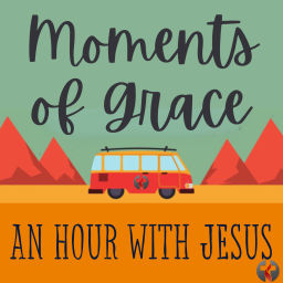 Podcast thumbnail for Moments of Grace: An Hour with Jesus