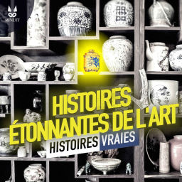 Podcast thumbnail for Histoires Étonnantes de l'Art - Histoires Vraies