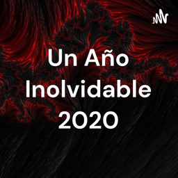 Podcast thumbnail for Un Año Inolvidable 2020