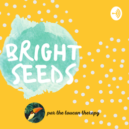 Podcast thumbnail for BRIGHT SEEDS - The Toucan Therapy