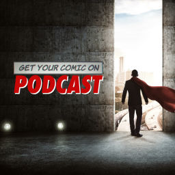 Podcast thumbnail for Get Your Comic On
