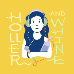 Podcast thumbnail for Holler & Whine