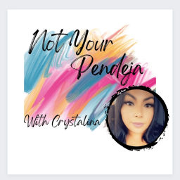 Podcast thumbnail for Not Your Pendeja with Crystalina