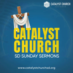 Podcast thumbnail for Catalyst Church SD Sunday Sermons