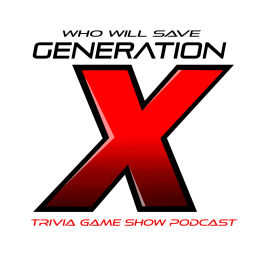 Podcast thumbnail for Who Will Save Generation X? Trivia Game Show