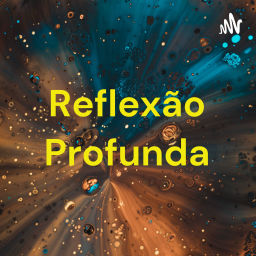 Podcast thumbnail for Reflexão Profunda