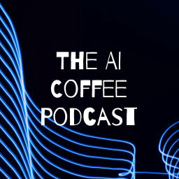 Podcast thumbnail for The AI Coffee Podcast