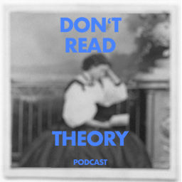 Podcast thumbnail for don't read theory
