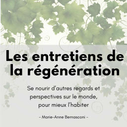 Podcast thumbnail for Les entretiens de la régénération