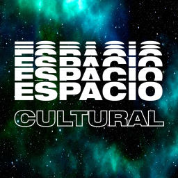 Podcast thumbnail for ESPACIO CULTURAL | EL PODCAST