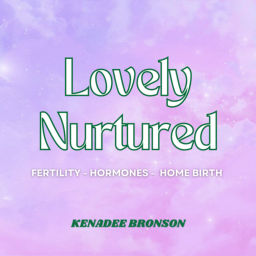 Podcast thumbnail for Lovely Nurtured - Fertility, Homebirth, Hormones