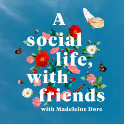 Podcast thumbnail for A social life, with friends