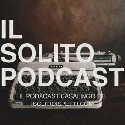 Podcast thumbnail for IL SOLITO PODCAST