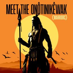 Podcast thumbnail for Meet The onôtinikêwak (oh-nooh-tin-kay-wuck) - Meet The Warriors
