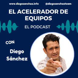 Podcast thumbnail for El acelerador de equipos con Diego Sánchez