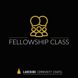 Podcast thumbnail for Fellowship Sunday School Class - Lakeside Community Chapel