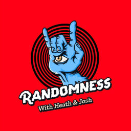 Podcast thumbnail for Randomness with Heath & Josh