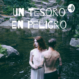 Podcast thumbnail for Un Tesoro En Peligro