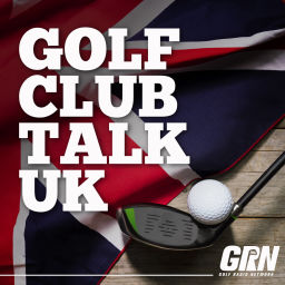Podcast thumbnail for Golf Club Talk UK