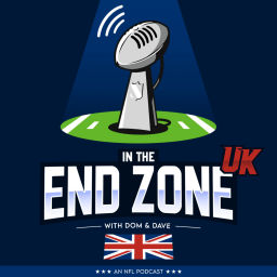 Podcast thumbnail for In the End Zone UK - NFL Podcast
