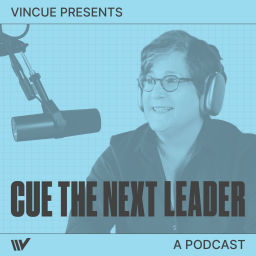 Podcast thumbnail for VINCUE: CUE The Next Leader