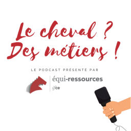 Podcast thumbnail for Le cheval ? Des métiers !