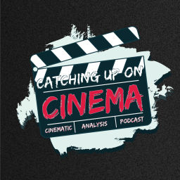 Podcast thumbnail for Catching Up On Cinema