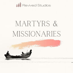 Podcast thumbnail for Martyrs And Missionaries