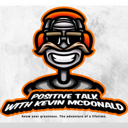 Podcast thumbnail for Positive Talk with Kevin McDonald