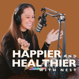 Podcast thumbnail for Happier & Healthier with Nest