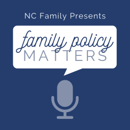 Podcast thumbnail for NC Family's Family Policy Matters