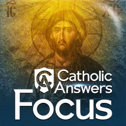 Podcast thumbnail for Catholic Answers Focus