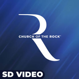Podcast thumbnail for Church of the Rock: Weekend Messages: SD Video
