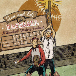 Podcast thumbnail for Sean and Eds Do Baseball