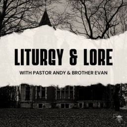 Podcast thumbnail for Liturgy and Lore