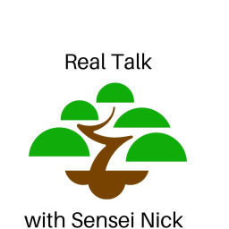 Podcast thumbnail for Real Talk with Sensei Nick