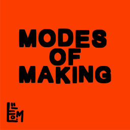 Podcast thumbnail for Modes of Making