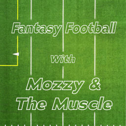 Podcast thumbnail for Fantasy Football With Mozzy and The Muscle