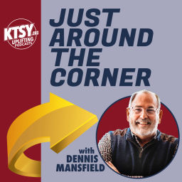 Podcast thumbnail for Just Around The Corner with Dennis Mansfield Podcast