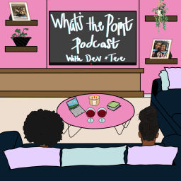Podcast thumbnail for What's The Point with Dev and Tee