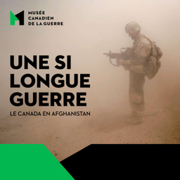 Podcast thumbnail for Une si longue guerre : le Canada en Afghanistan