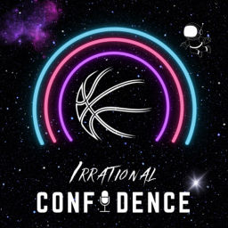 Podcast thumbnail for Irrational Confidence an NBA Podcast