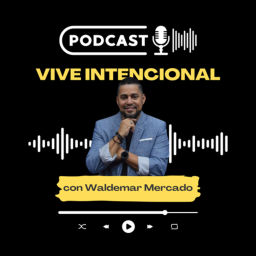 Podcast thumbnail for Vive Intencional con Waldemar Mercado