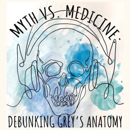 Podcast thumbnail for Myth vs. Medicine: Debunking Grey's Anatomy