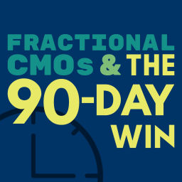 Podcast thumbnail for Fractional CMOs & The 90-Day Win