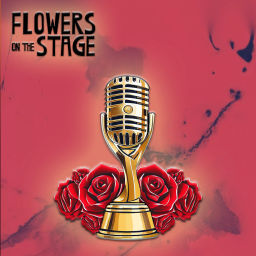 Podcast thumbnail for Flowers On The Stage