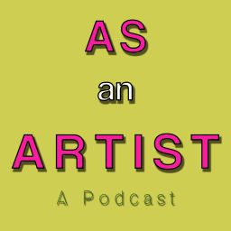 Podcast thumbnail for As an Artist