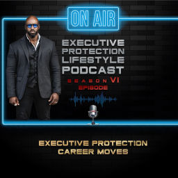 Podcast thumbnail for EXECUTIVE PROTECTION LIFESTYLE