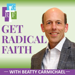 Podcast thumbnail for Get Radical Faith with Beatty Carmichael | Bible study, Bible teaching, the bible teachers podcast, help me teach the bible, 1 year daily audio bible, jeff cavins show, naked bible podcast, bible study podcast hour, steven lawson, flower mound, charis